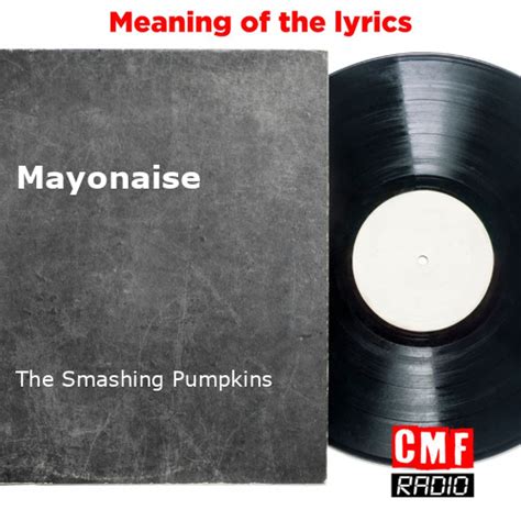 monstername mayonaise|The Meaning Behind The Song: Mayonaise by Smashing Pumpkins.